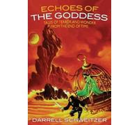 Darrell Schweitzer Echoes of the Goddess (Tascabile)