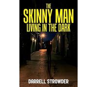 Darrell Strowder The Skinny Man Living In The Dark (Tascabile)