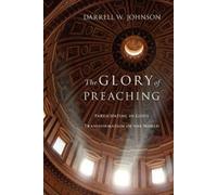 Darrell W. John The Glory of Preaching - Participating in God`s Tran (Tascabile)