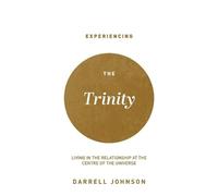 Darrell W Johnson Experiencing the Trinity (Tascabile)