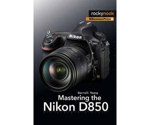 Darrell Young Mastering the Nikon D850 (Tascabile)