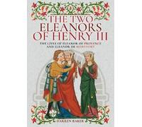 Darren Baker The Two Eleanors of Henry III (Copertina rigida)