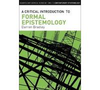 Darren Bradley A Critical Introduction to Formal Epistemology (Tascabile)
