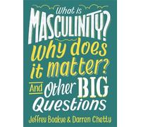 Darren Chetty J What is Masculinity? Why Does it Matter? And Other (Tascabile)