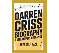 DARREN CRISS BIOGRAPHY: A Life In Performance
