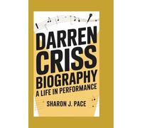 DARREN CRISS BIOGRAPHY: A Life In Performance