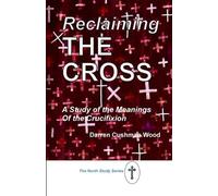 Darren Cushman Wood Reclaiming the Cross (Tascabile)
