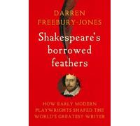 Darren Freebury-Jones Shakespeare's borrowed feathers (Tascabile)