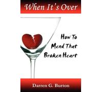 Darren G. Burton When It's Over : How To Mend That Broken Heart (Tascabile)