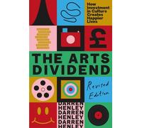 Darren Henley The Arts Dividend (Tascabile)