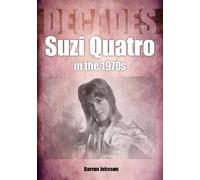 Darren Johnson Suzi Quatro in the 1970s (Decades) (Tascabile) Decades