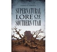 Darren M Edwards Supernatural Lore of Southern Utah (Tascabile) American Legends