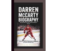 DARREN McCARTY BIOGRAPHY: The Enforcer Who Won Detroit’s Heart - How a Fighter Became a Legend on and off the Ice.