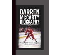 DARREN McCARTY BIOGRAPHY: The Enforcer Who Won Detroit’s Heart - How a Fighter Became a Legend on and off the Ice.