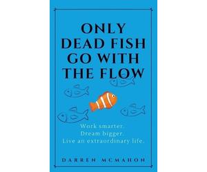 Darren McMahon Only Dead Fish Go With the Flow (Tascabile)