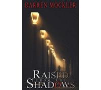 Darren Mockler Raised From The Shadows (Tascabile)