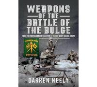 Darren Neely Weapons of the Battle of the Bulge (Copertina rigida)