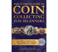 Darren Patrick The Ultimate Guide To Coin Collecting For Beginners (Tascabile)