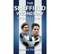 Darren Phillips The Sheffield Wednesday Miscellany (Copertina rigida)