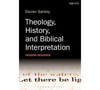 Darren Sarisky Theology, History, and Biblical Interpretation (Tascabile)