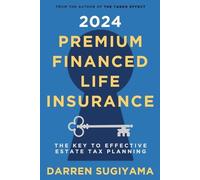 Darren Sugiyama 2024 Premium Financed Life Insurance (Tascabile)