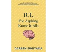 Darren Sugiyama IUL For Aspiring Know It Alls (Tascabile)
