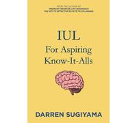 Darren Sugiyama IUL For Aspiring Know It Alls (Tascabile)