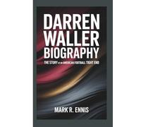 DARREN WALLER BIOGRAPHY: The Story of an American Football Tight End
