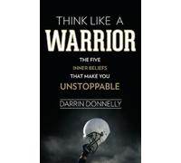 Darrin Donnelly Think Like a Warrior (Tascabile) Sports for the Soul
