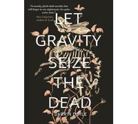 Darrin Doyle Let Gravity Seize the Dead (Tascabile)