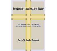 Darrin W. Snyder Belousek Atonement, Justice, and Peace (Tascabile)