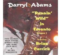 Darryl Adams Alto Sax, Fred Vigorito Cnt, Brian Carrick Clt, Brian Towers Tmb, Pno, Emil Mark Bjo, Colin Bray Dble Bass, Big Bill Bissaonnette Dms. - Darryl Adams "Runnin Wild in Toronto" (Vol 1) featuring Brian Carrick
