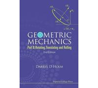 Darryl D Holm Geometric Mechanics - Part Ii: Rotating, Translating A (Tascabile)