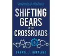 Darryl J Heffline Shifting Gears in the Crossroads (Tascabile)
