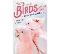 Darryl Jones Feeding the Birds at Your Table (Tascabile)