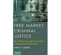 Darryl K. Brown Free Market Criminal Justice (Copertina rigida)