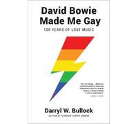 Darryl W. Bullock David Bowie Made Me Gay: 100 Years of LGBT Music (Tascabile)