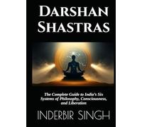 Darshan Shastras: The Complete Guide to India’s Six Systems of Philosophy, Consciousness, and Liberation