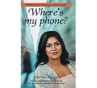 Where's my phone?: "Finding Life's Treasures in the Chaos"