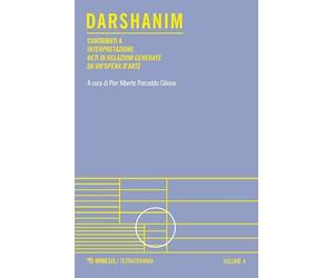 Darshanim. Contributi a «Interpretazione. Reti di relazioni generate da un'opera d'arte» (Vol. 4)