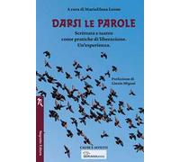 Darsi le parole. Scrittura e teatro come pratiche di liberazione. Un'esperienza