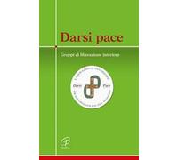 Darsi pace. Gruppi di liberazione interiore
