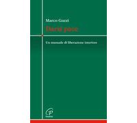 Darsi pace. Un manuale di liberazione interiore
