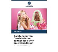 Darstellung von Geschlecht im zeitgenössischen Spielzeugdesign: Eine Analyse der Barbie-Puppe