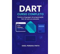 Dart: Curso Completo: Do zero ao profissional: domine a linguagem Dart com prática e teoria