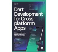 DART DEVELOPMENT FOR CROSS PLATFORM APPS: Building scalable mobile and web applications with flutter integration