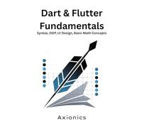Dart & Flutter Fundamentals: Syntax, OOP, UI Design, Basic Math Concepts: 1