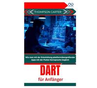 Dart für Anfänger: Wie man mit der Entwicklung plattformübergreifender Apps mit der Flutter-Kernsprache beginnt