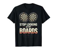 Dartboard Stop Looking at My Boards Dart Maglietta