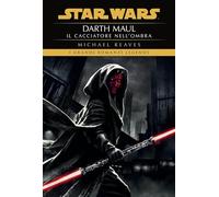 Darth Maul il cacciatore nell'ombra. Star Wars
